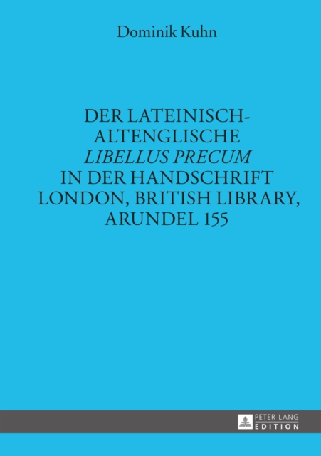 Der lateinisch-altenglische «Libellus precum» in der Handschrift London, British Library, Arundel 155
