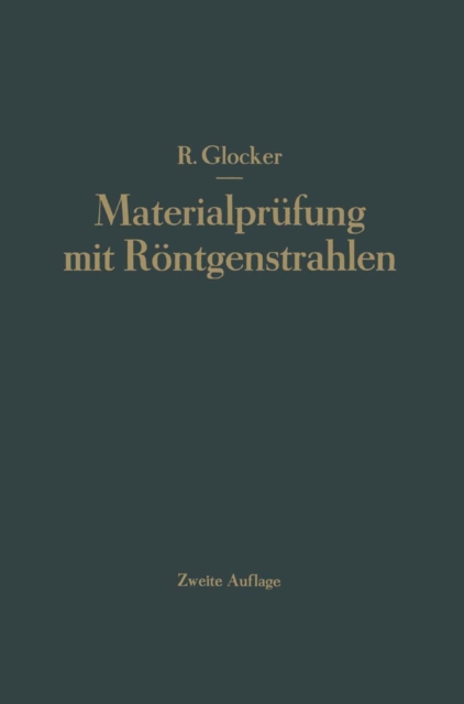 Materialprüfung mit Röntgenstrahlen unter besonderer Berücksichtigung der Röntgenmetallkunde