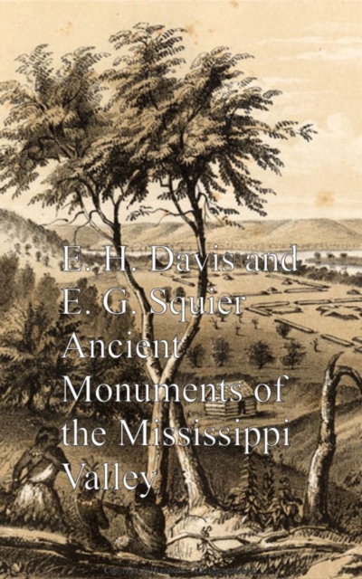 Ancient Monuments of the Mississippi Valley