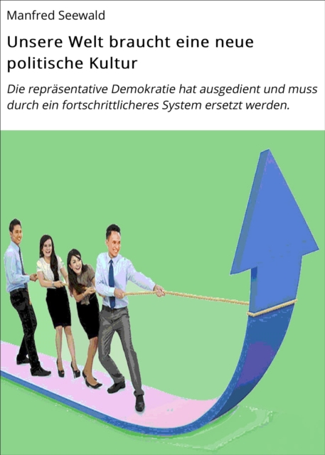 Unsere Welt braucht eine neue politische Kultur