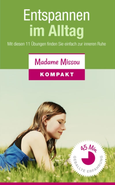 Entspannen im Alltag - Mit diesen 11 Ubungen finden Sie einfach zur inneren Ruhe