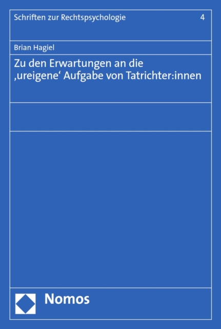 Zu den Erwartungen an die ‚ureigene‘ Aufgabe von Tatrichter:innen