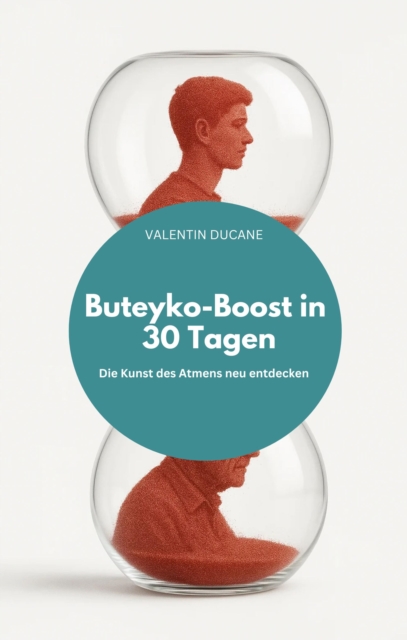 Buteyko-Boost in 30 Tagen Die Kunst des Atmens neu entdecken