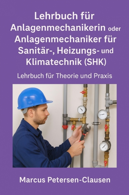 Lehrbuch fur Anlagenmechanikerin oder Anlagenmechaniker fur Sanitar-, Heizungs- und Klimatechnik (SHK)