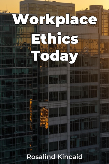 Workplace Ethics Today