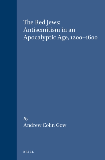 Red Jews: Antisemitism in an Apocalyptic Age, 1200-1600