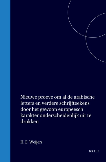 Nieuwe proeve om al de arabische letters en verdere schrijfteekens door het gewoon europeesch karakter onderscheidenlijk uit te drukken