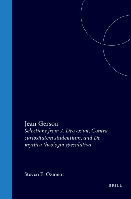 Jean Gerson, Selections from A Deo exivit, Contra curiositatem studentium, and De mystica theologia speculativa