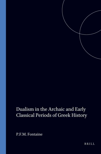 Dualism in the Archaic and Early Classical Periods of Greek History