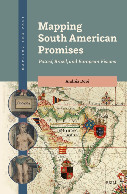 Mapping South American Promises: Potosi, Brazil, and European Visions