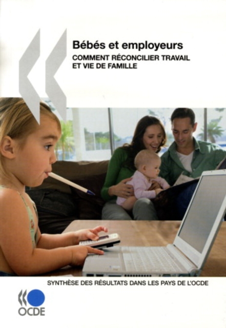 Bebes et employeurs - Comment reconcilier travail et vie de famille Synthese des resultats dans les pays de l'OCDE