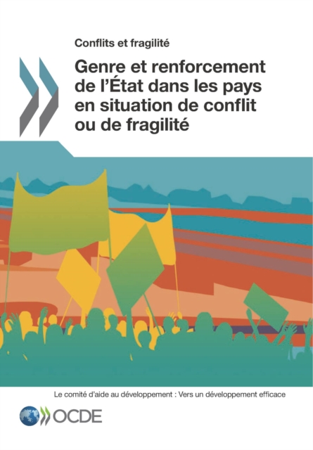 Conflits et fragilite Genre et renforcement de l'Etat dans les pays en situation de conflit ou de fragilite