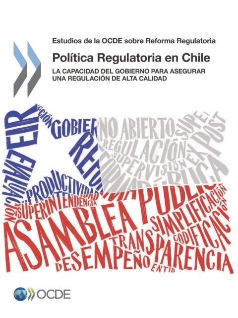 Revisiones de la OCDE sobre reforma regulatoria Estudio de la OCDE sobre la Politica Regulatoria en Chile La Capacidad del Gobierno para Asegurar una Regulacion de Alta Calidad