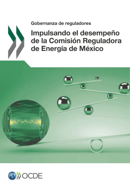 Gobernanza de reguladores Impulsando el desempeno de la Comision Reguladora de Energia de Mexico
