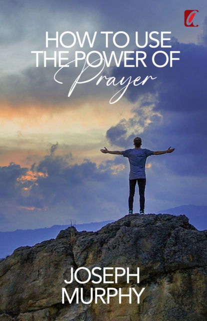 How to Use the Power of Prayer