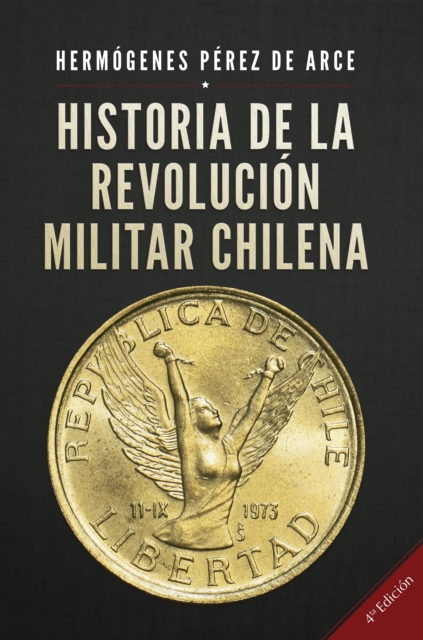 Historia de la Revolucion Militar Chilena 4a Edicion