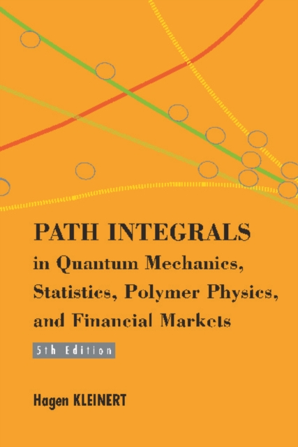 Path Integrals In Quantum Mechanics, Statistics, Polymer Physics, And Financial Markets (5th Edition)