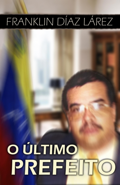 O Ultimo Prefeito
