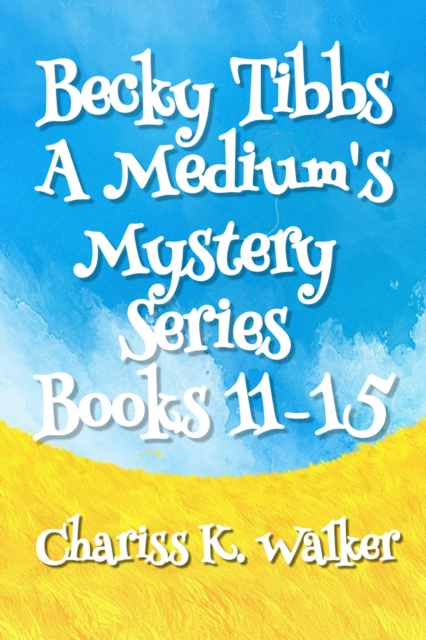 Becky Tibbs: A Medium's Mystery Series, Books 11-15