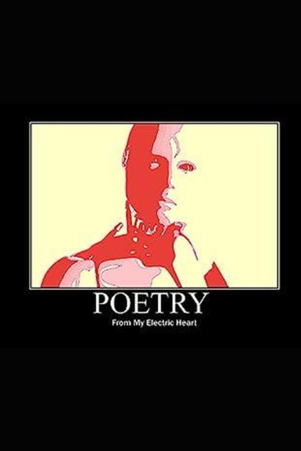 Poetry From My Electric Heart