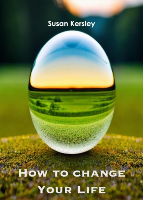 How to Change Your Life