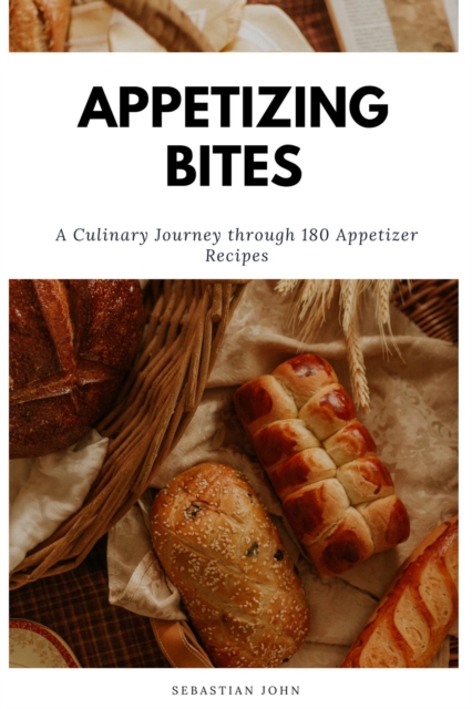 Appetizing Bites: A Culinary Journey Through 180 Appetizer Recipes
