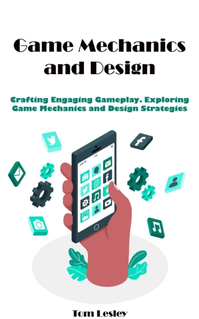 Game Mechanics and Design: Crafting Engaging Gameplay. Exploring Game Mechanics and Design Strategies