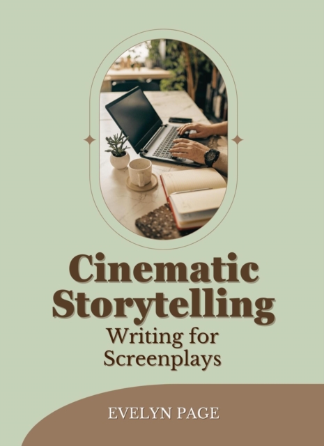 Cinematic Storytelling: Writing for Screenplays