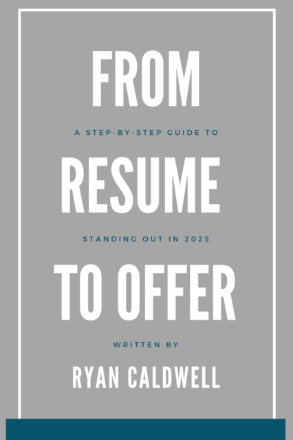 From Resume to Offer: A Step-by-Step Guide to Standing Out in 2025