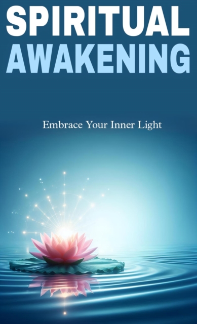 Spiritual awakening: embrace your inner light