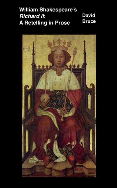 William Shakespeare's Richard II: A Retelling in Prose