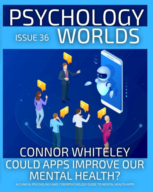 Issue 36: Could Apps Improve Our Mental Health? A Clinical Psychology and Cyberpsychology Guide to Mental Health Apps