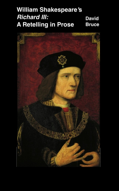 William Shakespeare's Richard III: A Retelling in Prose