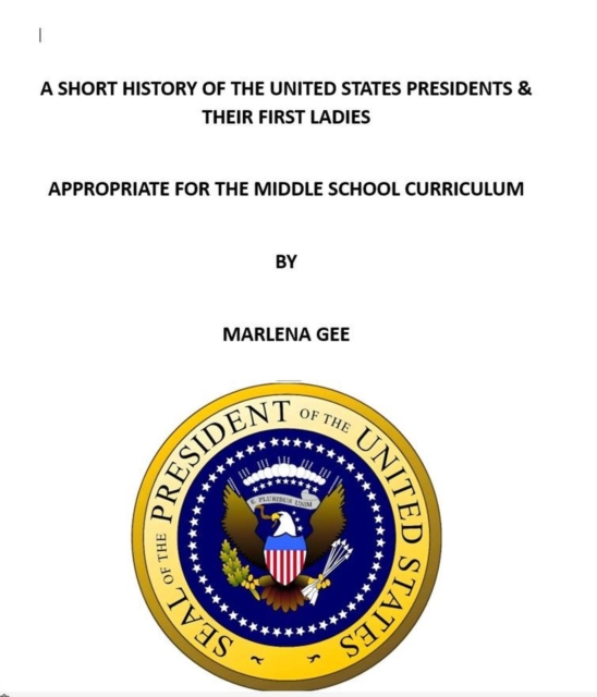 Short History of the United States Presidents & Their First Ladies