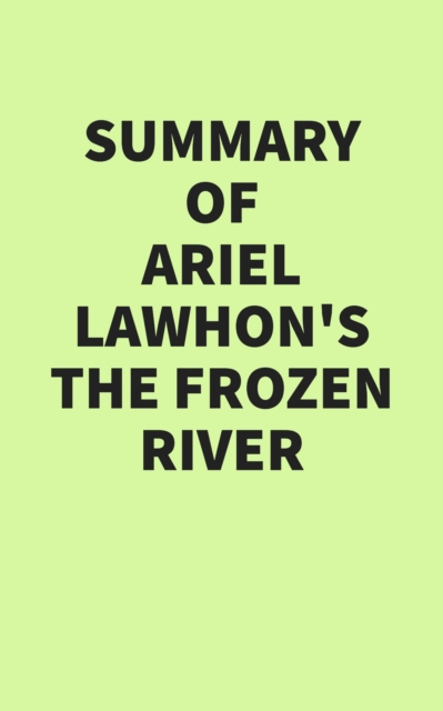 Summary of Ariel Lawhon's The Frozen River