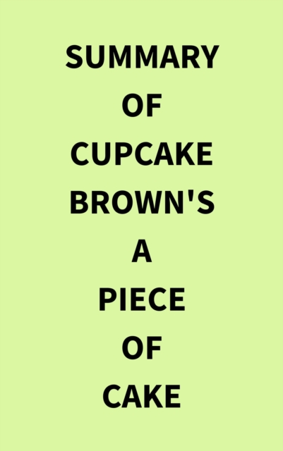 Summary of Cupcake Brown's A Piece of Cake