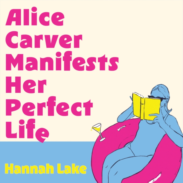 Alice Carver Manifests Her Perfect Life