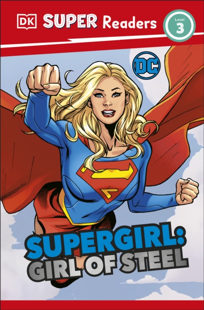 DK Super Readers Level 3 DC Supergirl Girl of Steel