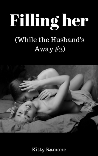 Filling Her (While the Husband's Away #3)