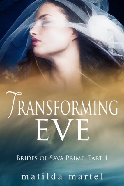 Transforming Eve: Brides of Sava Prime, Part 1