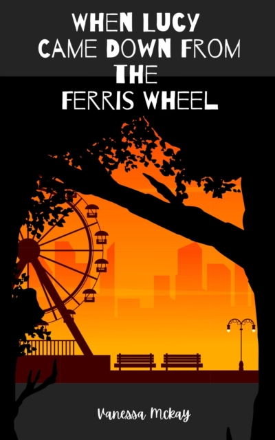 When Lucy Came Down From The Ferris Wheel