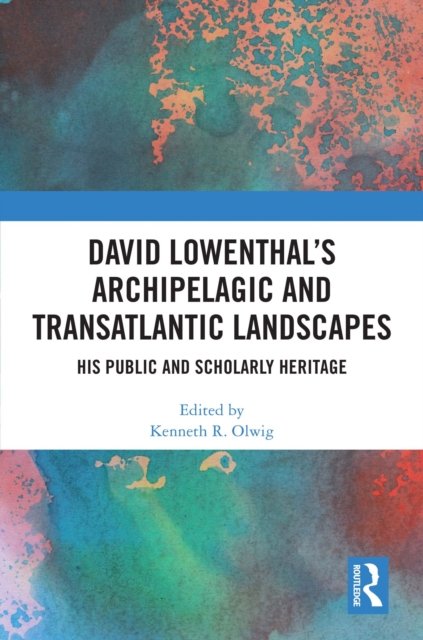 David Lowenthal's Archipelagic and Transatlantic Landscapes