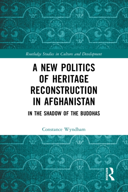 New Politics of Heritage Reconstruction in Afghanistan