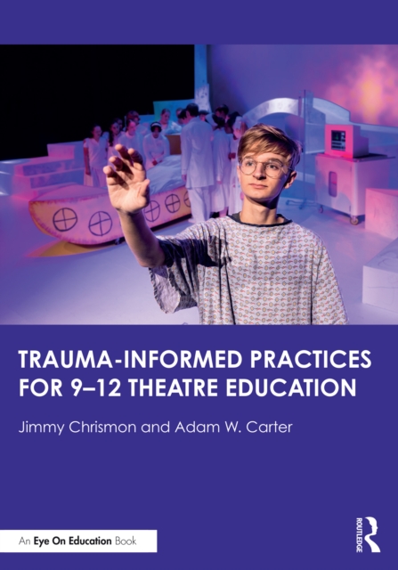 Trauma-Informed Practices for 9-12 Theatre Education