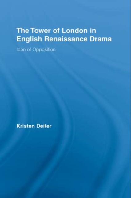 Tower of London in English Renaissance Drama
