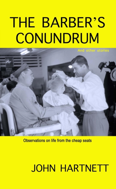 Barber's Conundrum and Other Stories: Observations on Life From the Cheap Seats