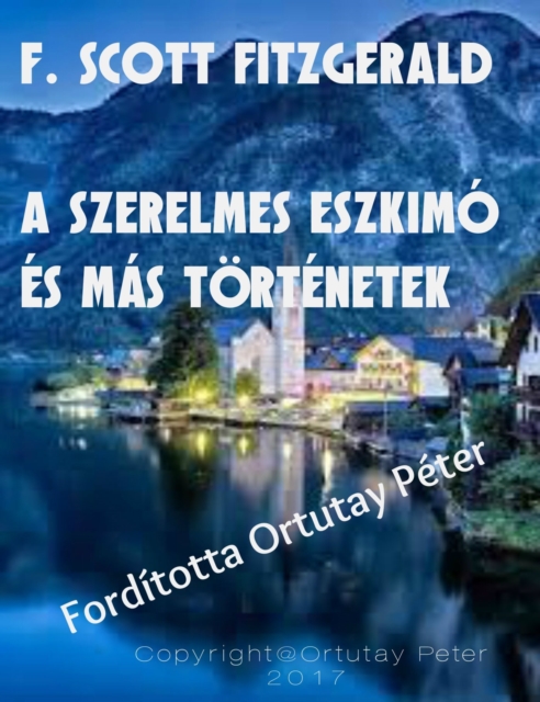 F. Scott Fitzgerald A szerelmes eszkimo es mas tortenetek Forditotta Ortutay Peter