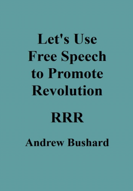 Let's Use Free Speech to Promote Revolution