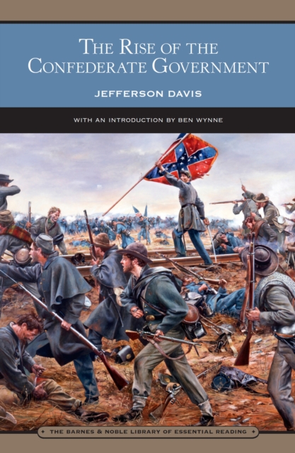 Rise of the Confederate Government (Barnes & Noble Library of Essential Reading)
