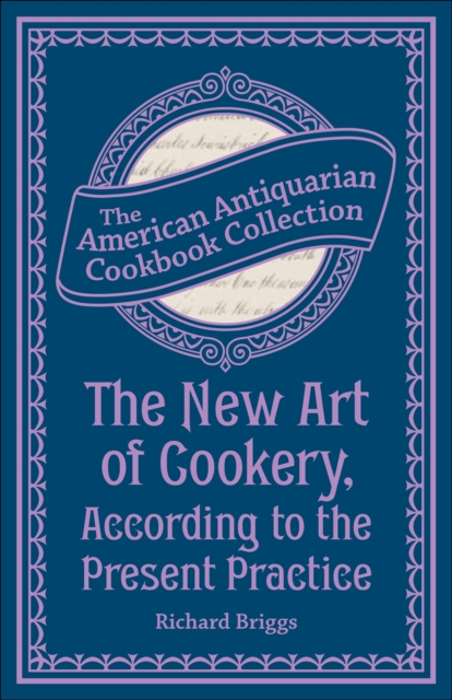 New Art of Cookery, According to the Present Practice